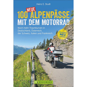 100 neue Alpenpässe mit dem Motorrad Traumkurven in Europa Bruckmann Verlag