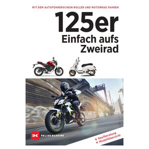 125er: Einfach aufs Zweirad mit Autoführerschein Motorrad fahren Delius Klasing Verlag