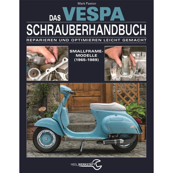 Handbuch Das Vespa Schrauberhandbuch Smallframe-Modelle von 1965 bis 1989 